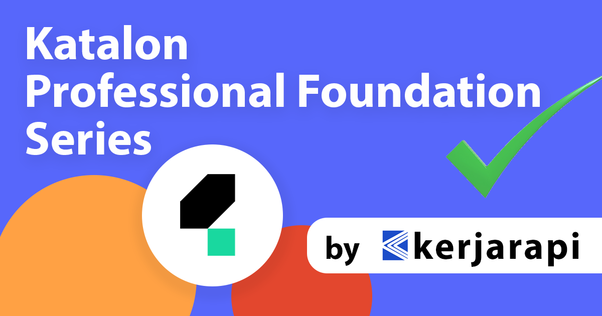 Katalon Professional Foundation Series by Kerjarapi